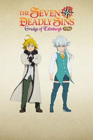 The Seven Deadly Sins Grudge of Edinburgh (2022) ศึกตำนาน 7 อัศวิน แค้นเอดินเบอระ ภาค 1